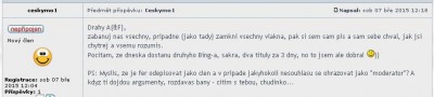 k těm jejím připomínkám ... v té době, kdy Ceskymo1 odeslala příspěvek, bylo (po několika večerních hodinách) téma již dávno odemčené, protože jinak by jí systém ani nedovolil příspěvek odeslat .... zkrátka jen pozapomněla, že první příspěvek musí být schválen globálním moderátorem, což je také &quot;zvenku&quot; neviditelná práce administrativy ...... shodou okolností jsem jí příspěvek schválil právě já ... :D ...    na mou emailem položenou otázku, kdeže  jsem se &quot;v případě došlých argumentů začal ohrazovat jakožto moderátor&quot; mi však už neodpověděla ...